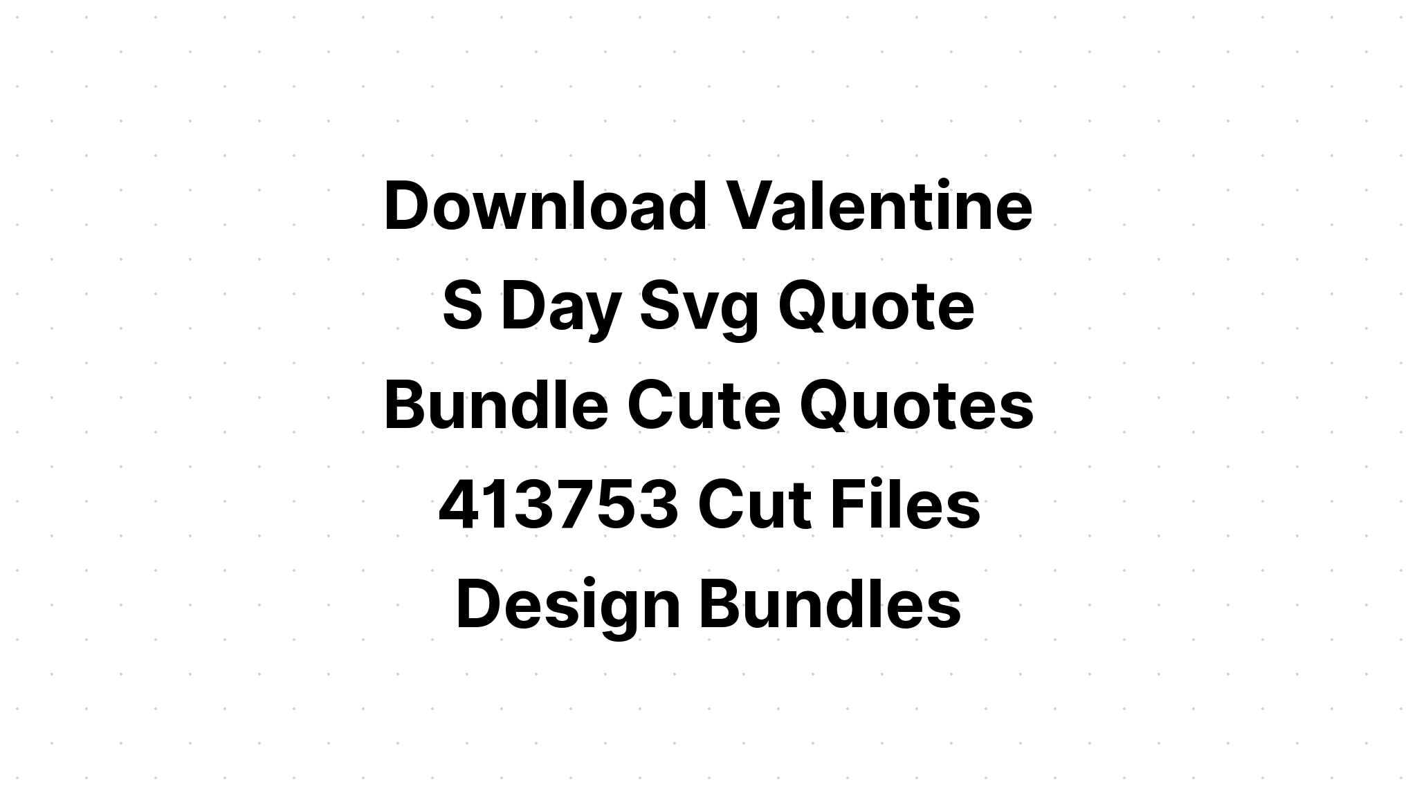 Download Valentine's Bundle Quote SVG File